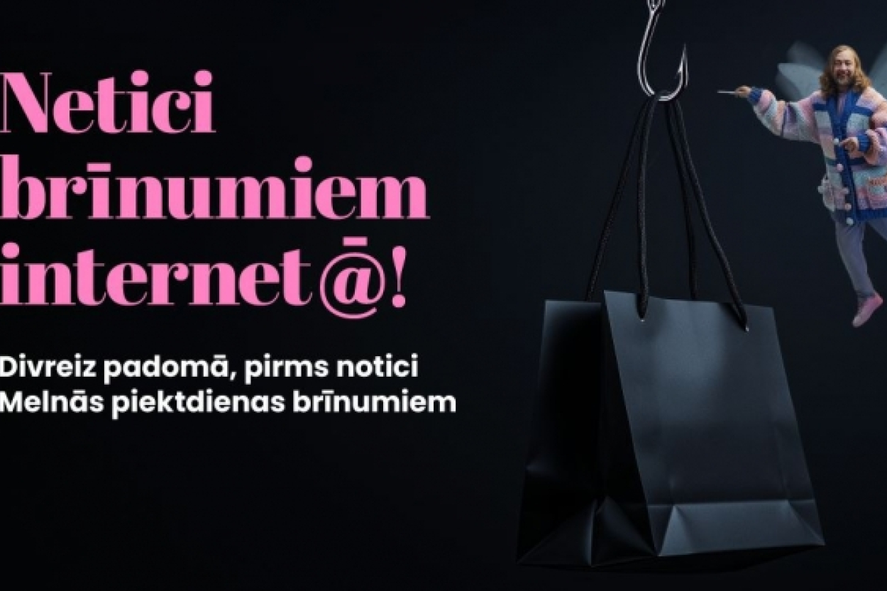 Uzsāk kampaņu "Netici brīnumiem internet@!"