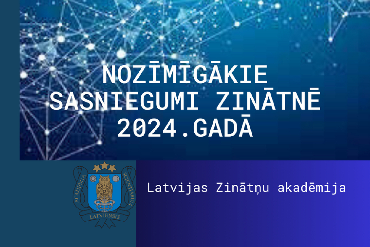 Nosauc 2024.gada nozīmīgākos sasniegumus Latvijas zinātnē